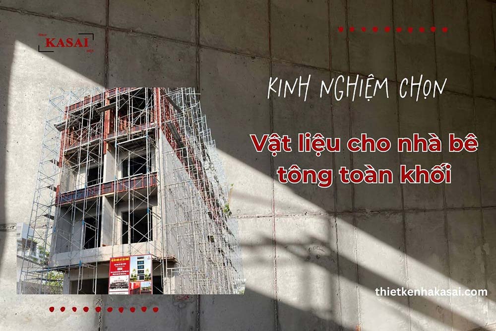 Kinh nghiệm chọn vật liệu xây dựng cho nhà bê tông toàn khối
